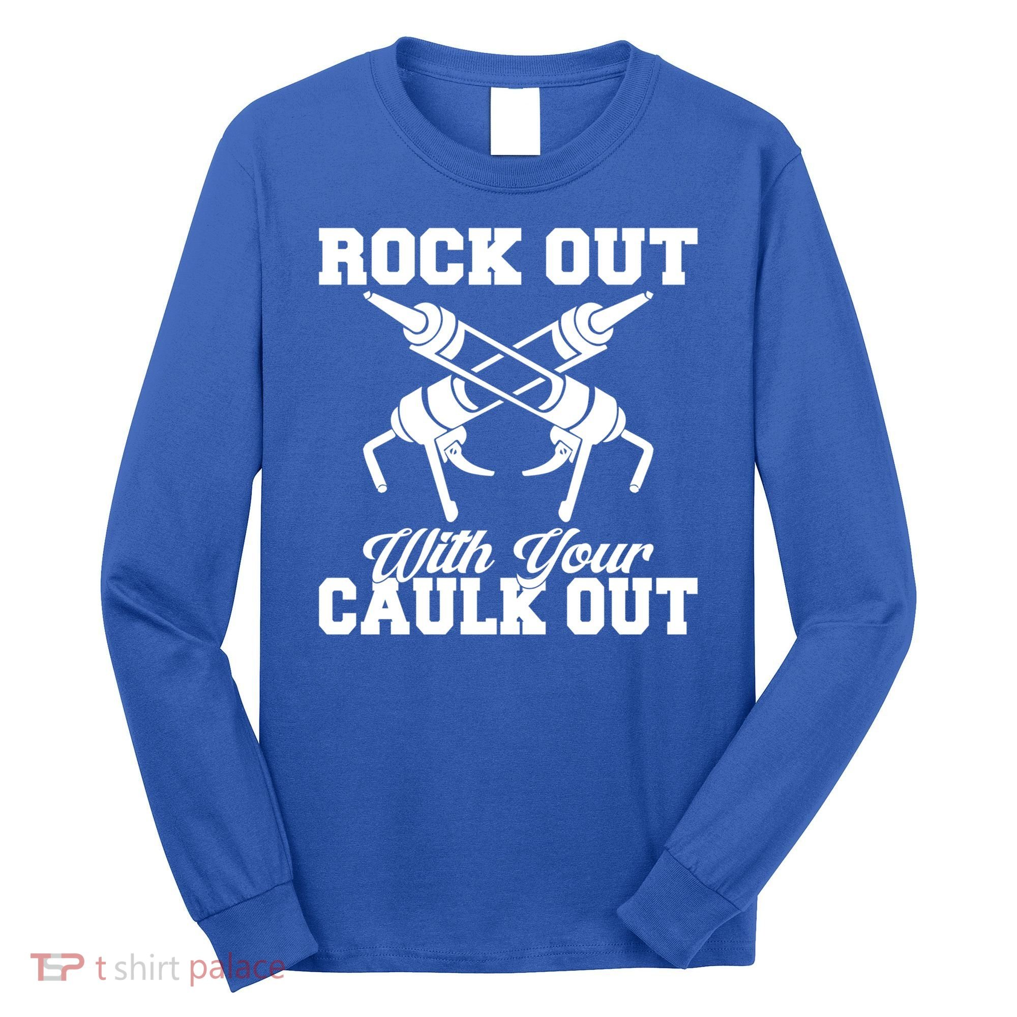 Rock Out With Your Caulk Out Construction Worker Funny Gift Long Sleeve Shirt