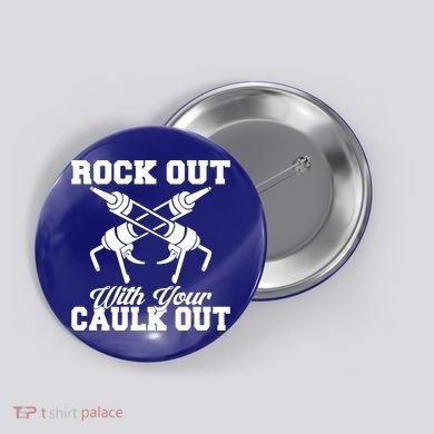 Rock Out With Your Caulk Out Construction Worker Funny Gift Button