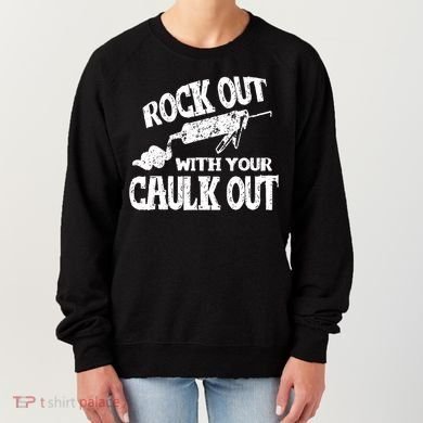 Rock Out With Your Caulk Out Construction Worker Gift Women's Sweatshirt