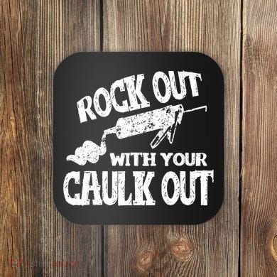 Rock Out With Your Caulk Out Construction Worker Gift Coaster