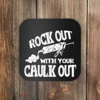 Rock Out With Your Caulk Out Construction Worker Gift Coaster thumb 0