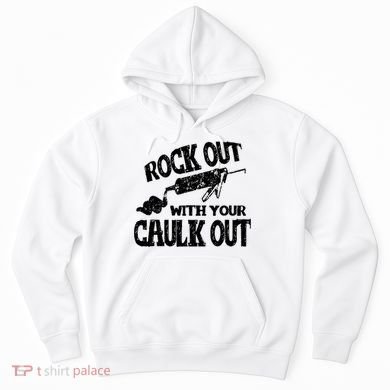 Rock Out With Your Caulk Out Construction Worker Gift Hoodie