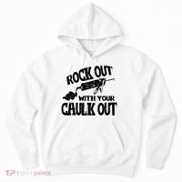 Rock Out With Your Caulk Out Construction Worker Gift Hoodie thumb 0