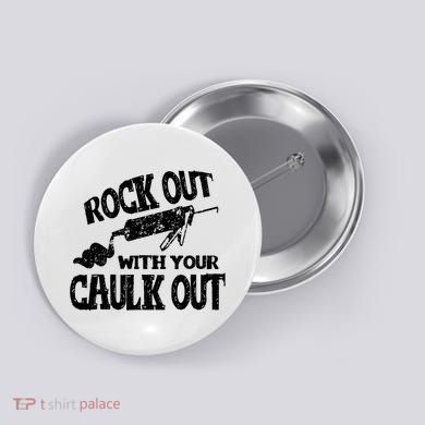 Rock Out With Your Caulk Out Construction Worker Gift Button