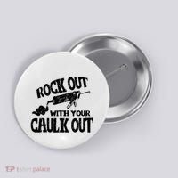 Rock Out With Your Caulk Out Construction Worker Gift Button thumb 0
