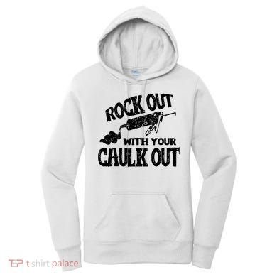 Rock Out With Your Caulk Out Construction Worker Gift Women's Hoodie