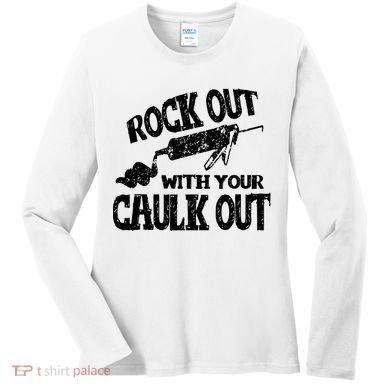 Rock Out With Your Caulk Out Construction Worker Gift Women's Long Sleeve Shirt