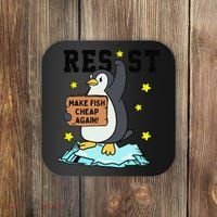 Resist Penguin Activism Graphic Make Fish Cheap Again Coaster thumb 0