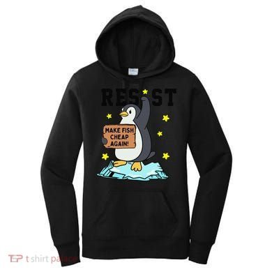 Resist Penguin Activism Graphic Make Fish Cheap Again Women's Hoodie
