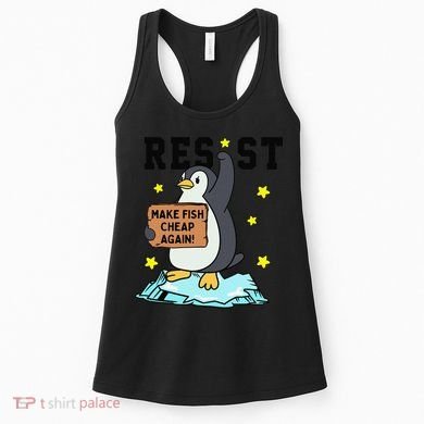 Resist Penguin Activism Graphic Make Fish Cheap Again Women's Tank Top