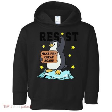 Resist Penguin Activism Graphic Make Fish Cheap Again Toddler Hoodie