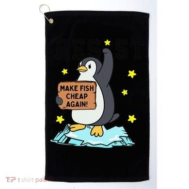 Resist Penguin Activism Graphic Make Fish Cheap Again Golf Towel