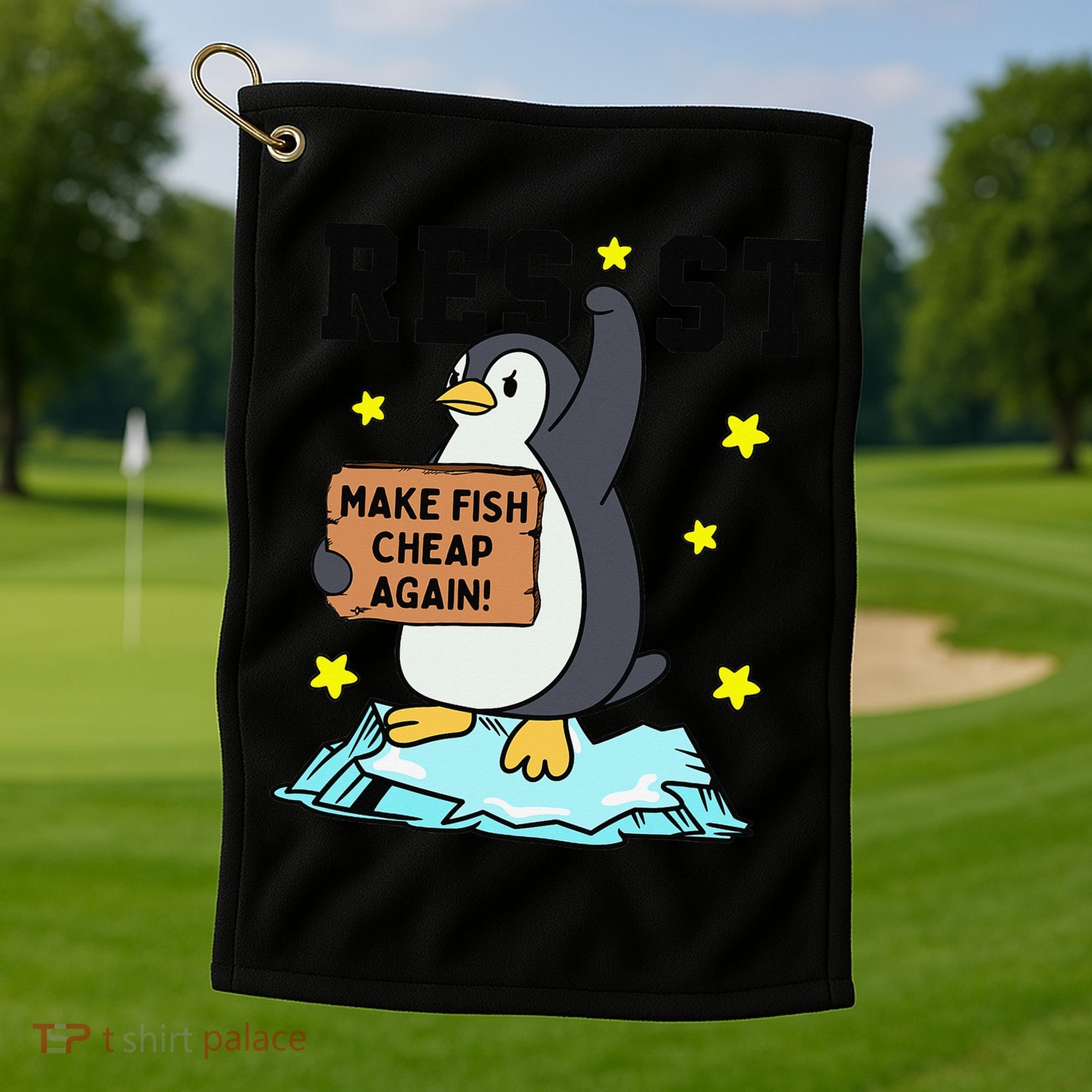 Resist Penguin Activism Graphic Make Fish Cheap Again Golf Towel