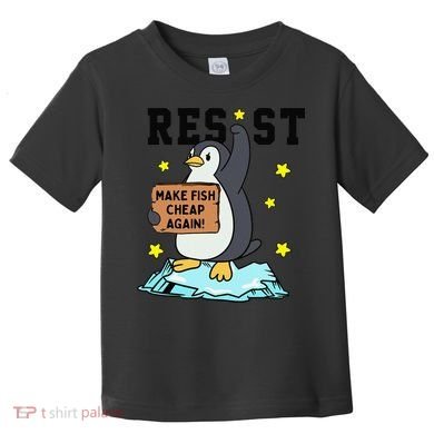 Resist Penguin Activism Graphic Make Fish Cheap Again Toddler T-Shirt