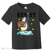 Resist Penguin Activism Graphic Make Fish Cheap Again Toddler T-Shirt thumb 0