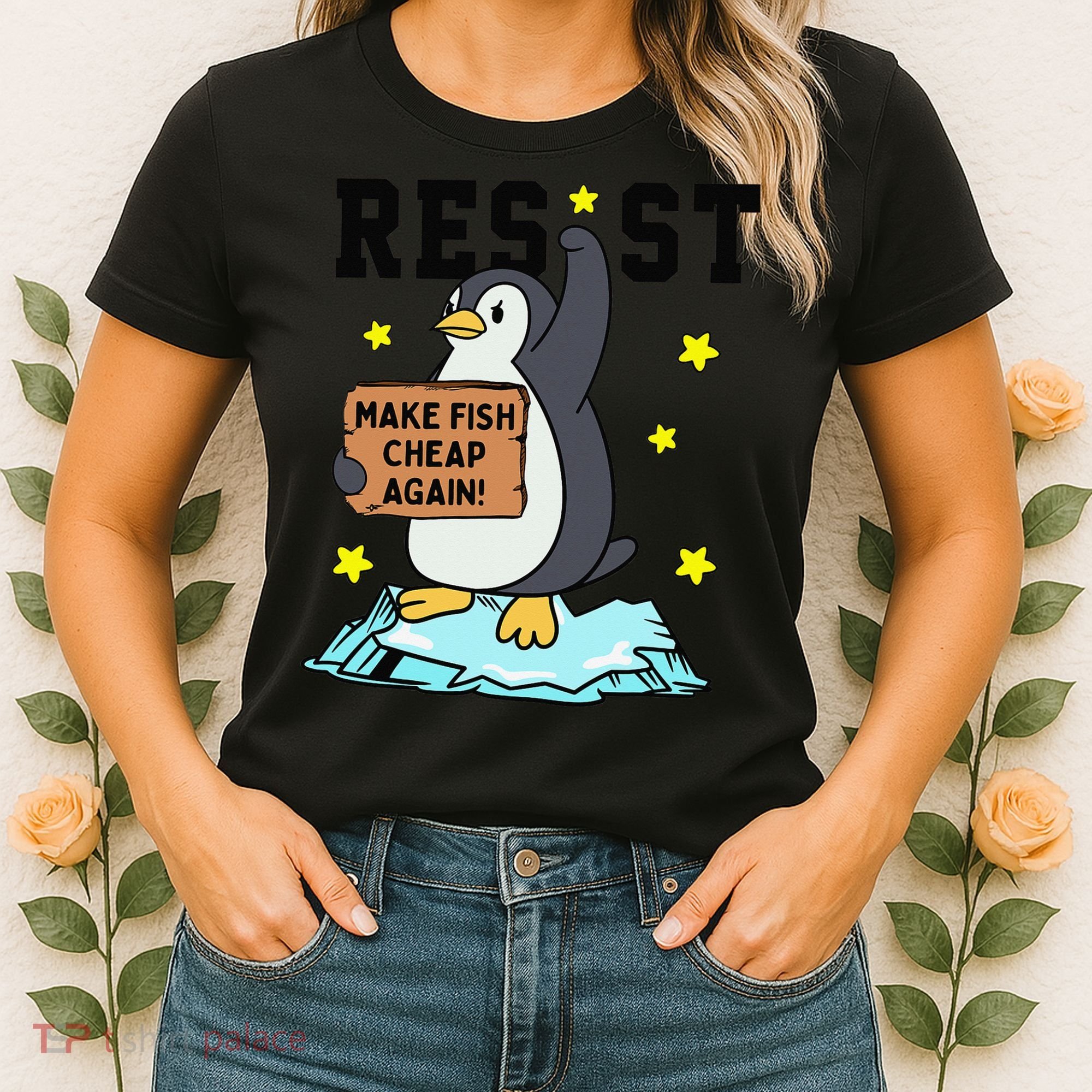 Resist Penguin Activism Graphic Make Fish Cheap Again Women's T-Shirt