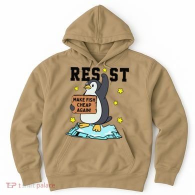 Resist Penguin Activism Graphic Make Fish Cheap Again Hoodie