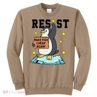 Resist Penguin Activism Graphic Make Fish Cheap Again Sweatshirt thumb 0