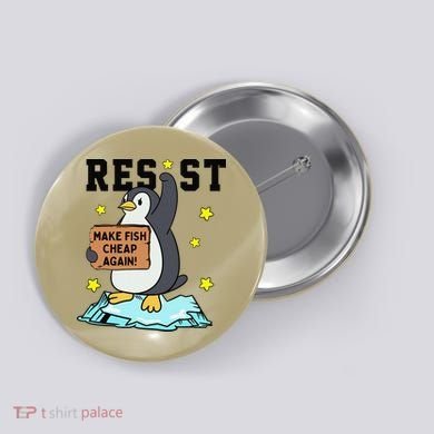 Resist Penguin Activism Graphic Make Fish Cheap Again Button