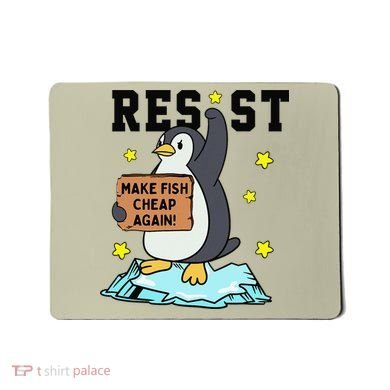 Resist Penguin Activism Graphic Make Fish Cheap Again Mousepad