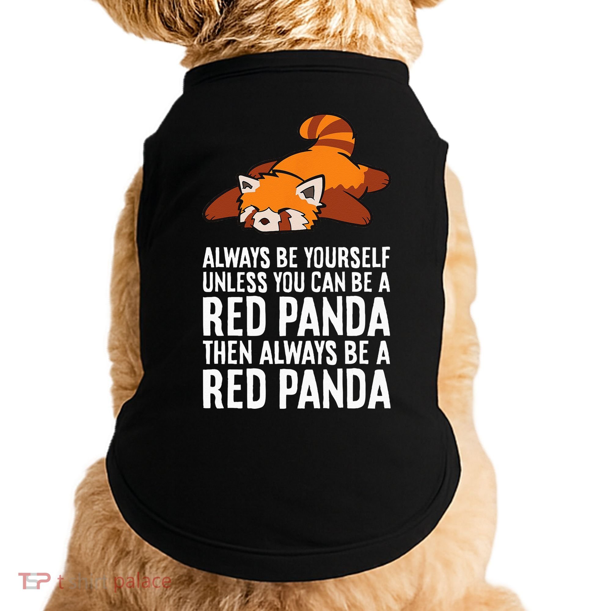 Red Panda Always Be Yourself Unless You Can Be A Red Panda Doggie Tank