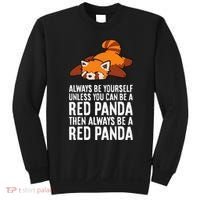 Red Panda Always Be Yourself Unless You Can Be A Red Panda Sweatshirt thumb 0