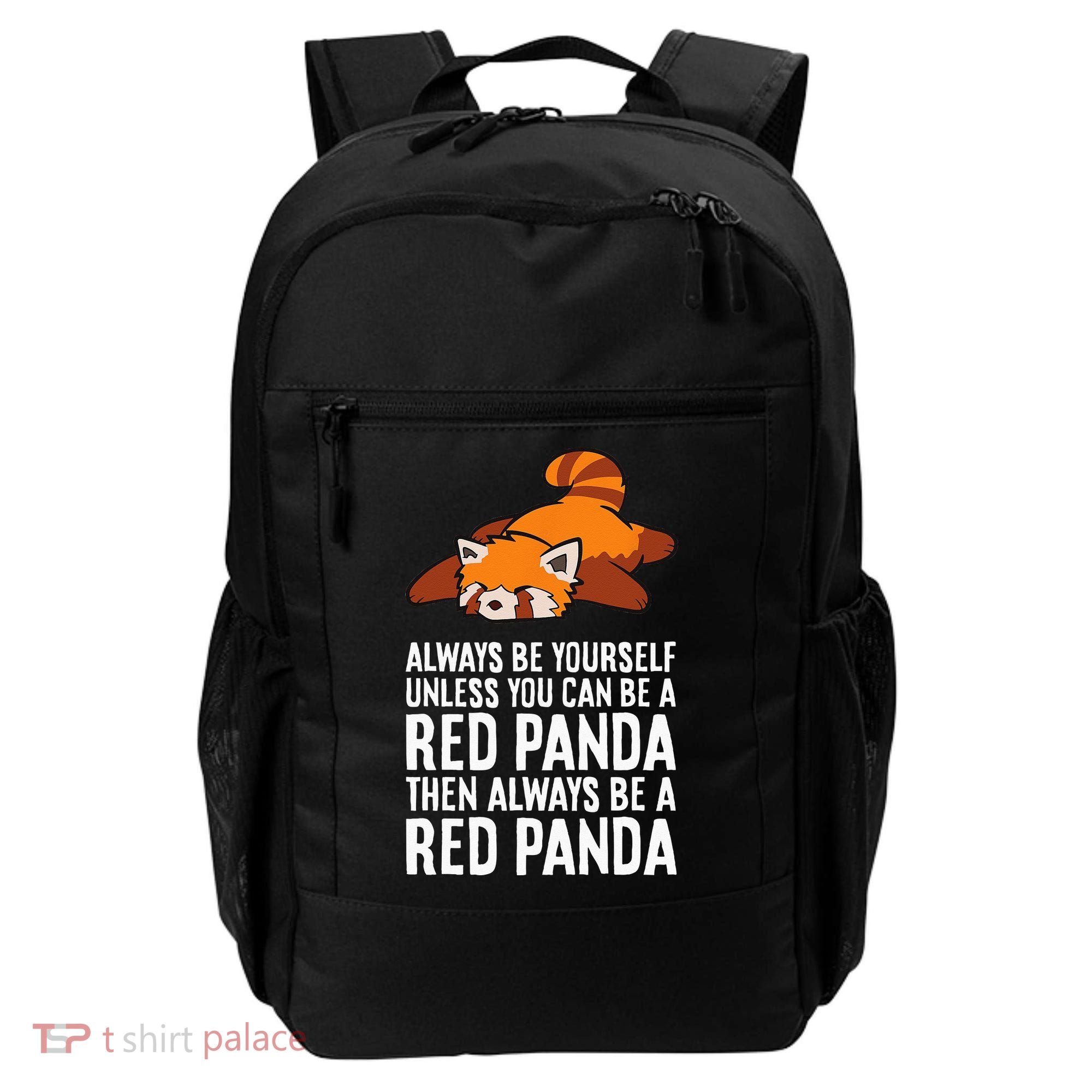 Red Panda Always Be Yourself Unless You Can Be A Red Panda Backpack