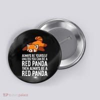 Red Panda Always Be Yourself Unless You Can Be A Red Panda Button thumb 0