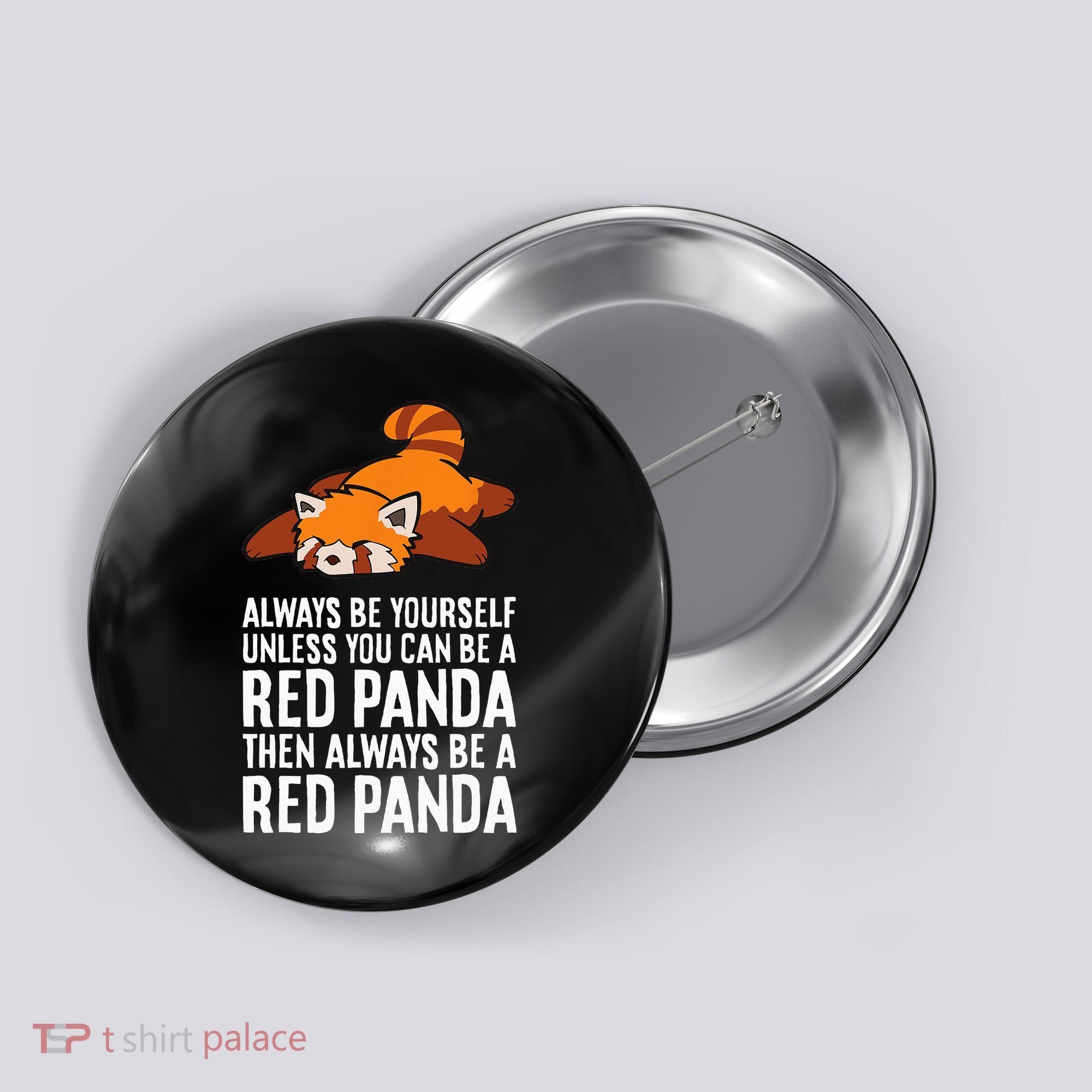 Red Panda Always Be Yourself Unless You Can Be A Red Panda Button