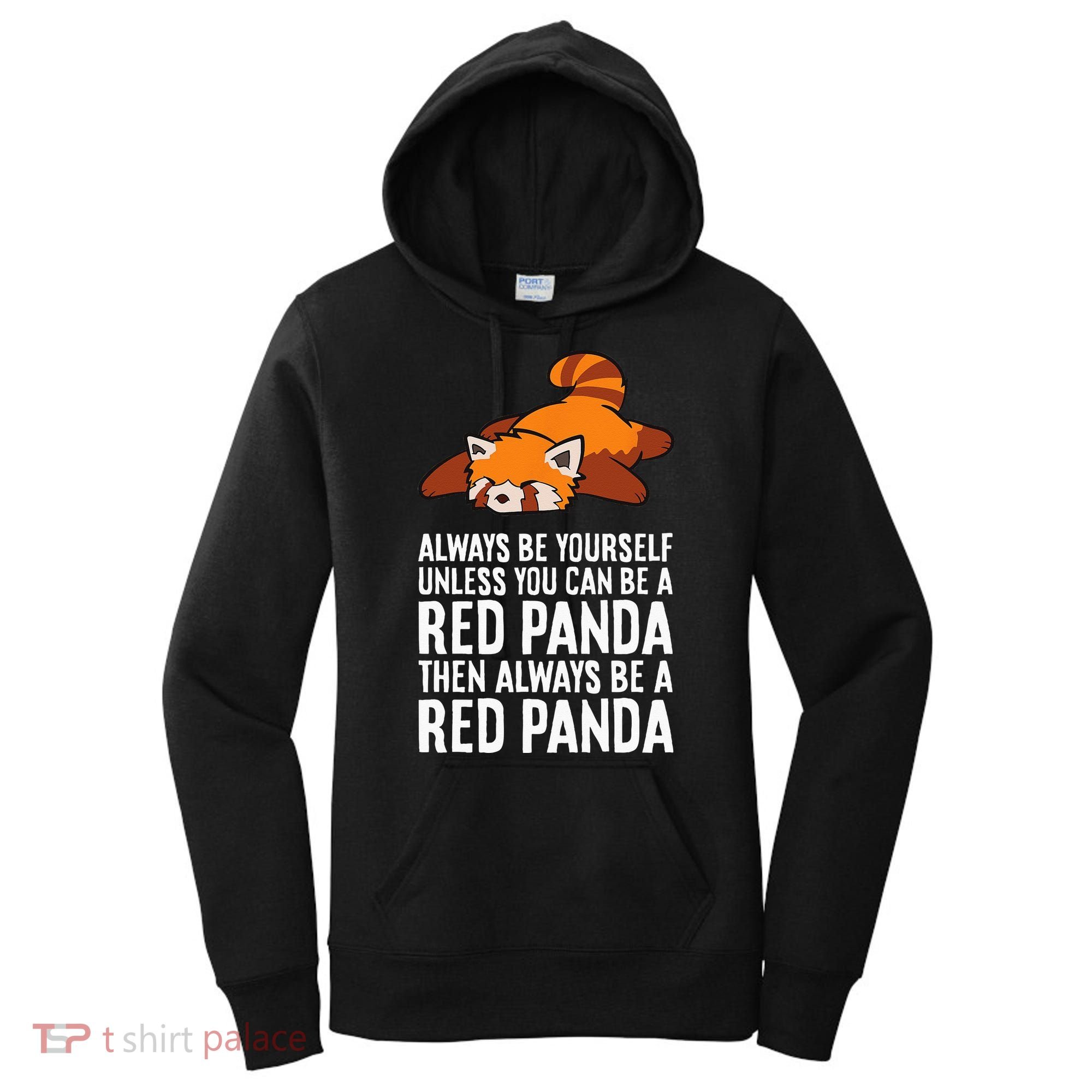 Red Panda Always Be Yourself Unless You Can Be A Red Panda Women's Hoodie
