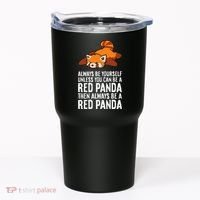 Red Panda Always Be Yourself Unless You Can Be A Red Panda Tumbler thumb 0