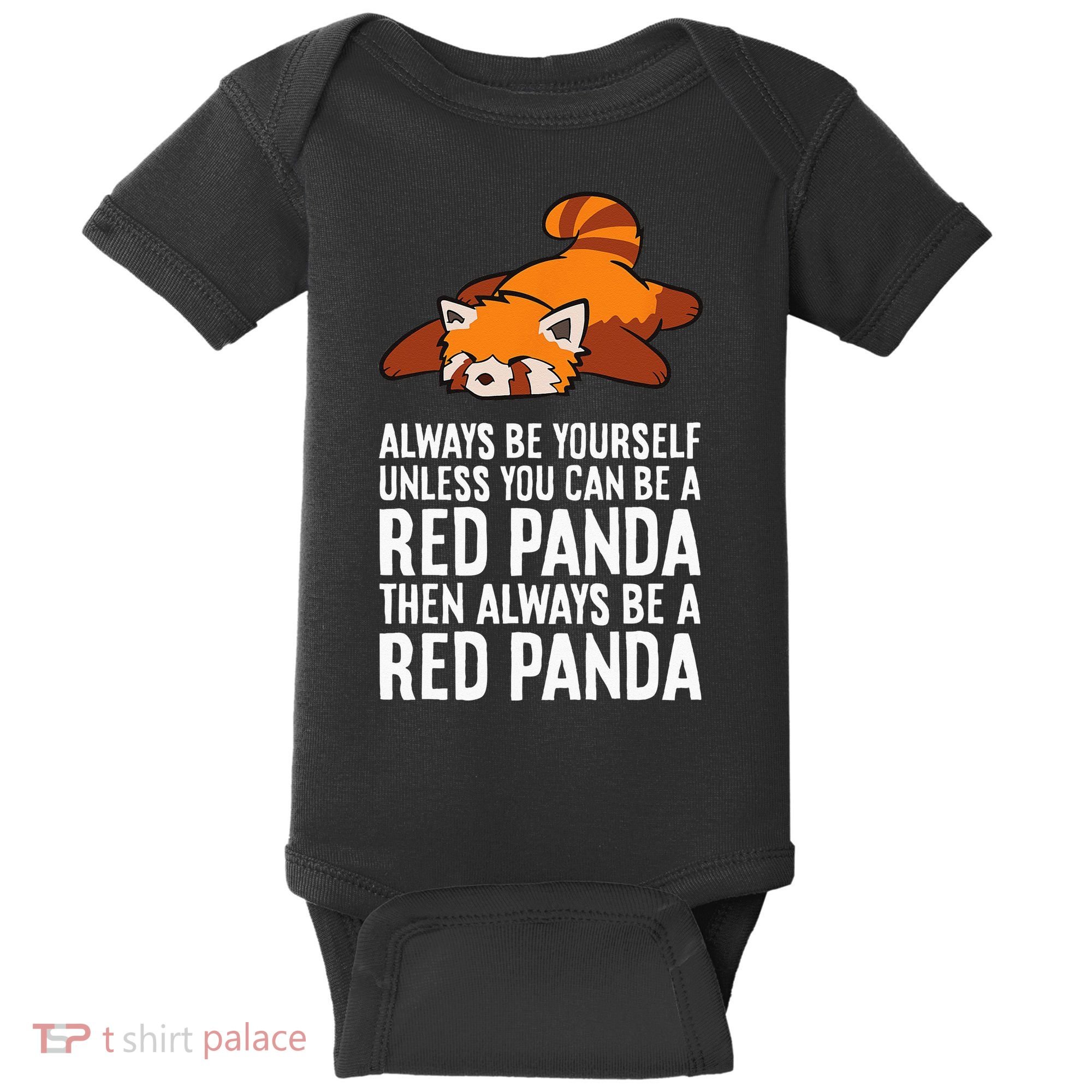 Red Panda Always Be Yourself Unless You Can Be A Red Panda Baby Bodysuit