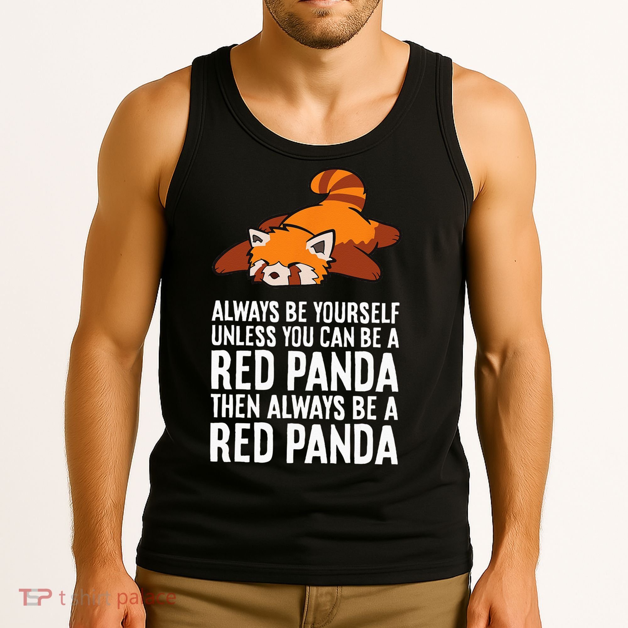 Red Panda Always Be Yourself Unless You Can Be A Red Panda Tank Top