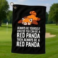 Red Panda Always Be Yourself Unless You Can Be A Red Panda Golf Towel thumb 1