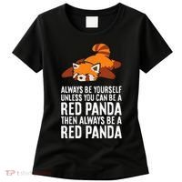 Red Panda Always Be Yourself Unless You Can Be A Red Panda Women's T-Shirt thumb 0