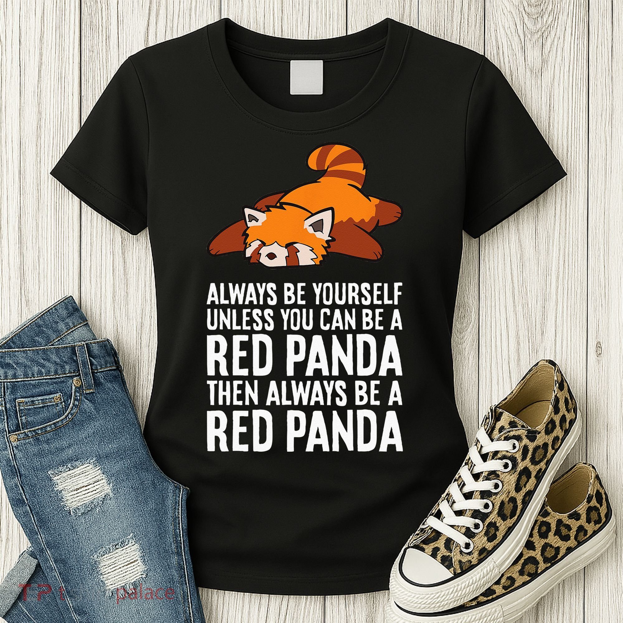 Red Panda Always Be Yourself Unless You Can Be A Red Panda Women's T-Shirt