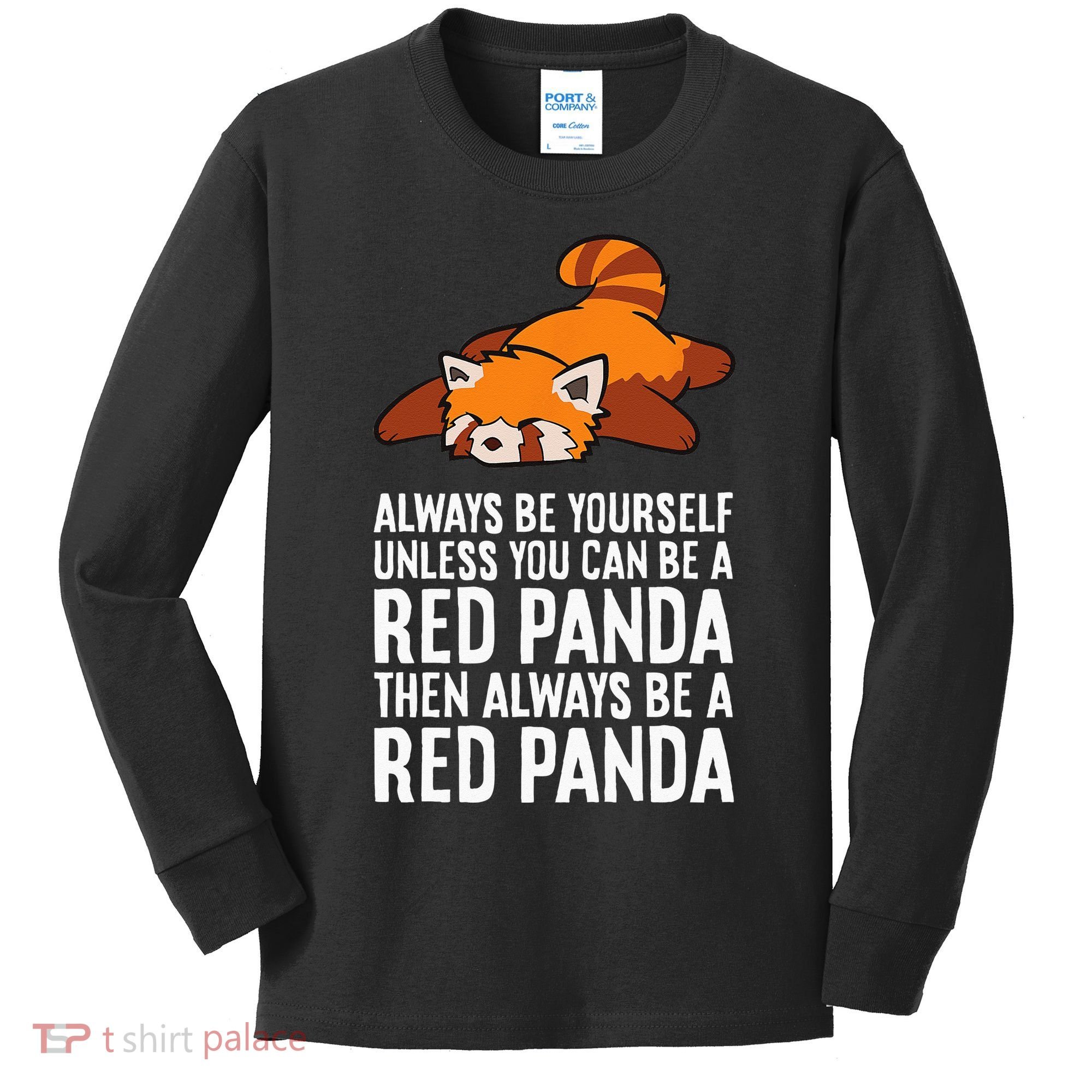 Red Panda Always Be Yourself Unless You Can Be A Red Panda Kids Long Sleeve Shirt