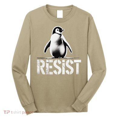 Resist Penguin Activism Penguins Protest Against Tariffs Long Sleeve Shirt