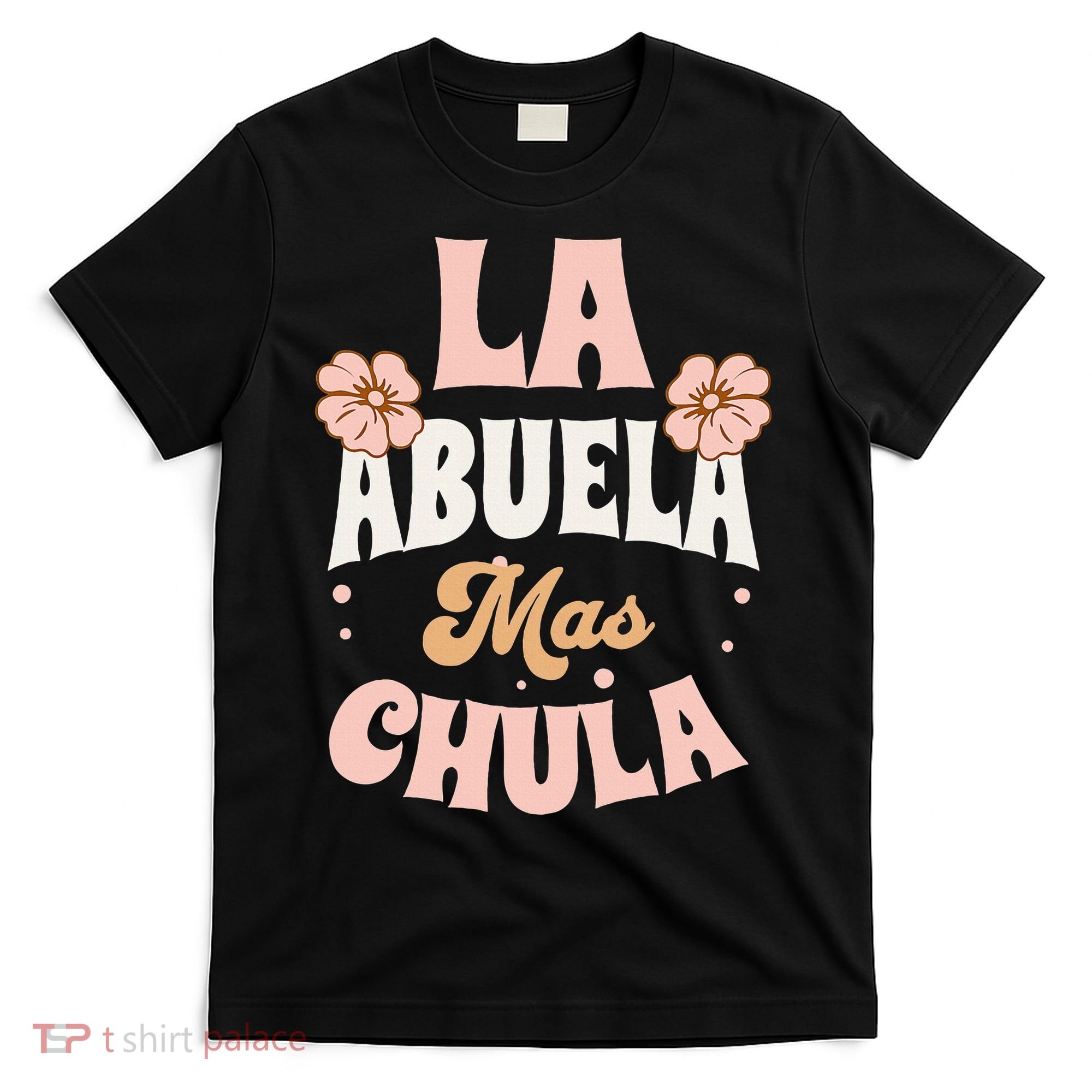 Regalos Para Abuelita La Mas Chula Grandmother In Spanish T-Shirt