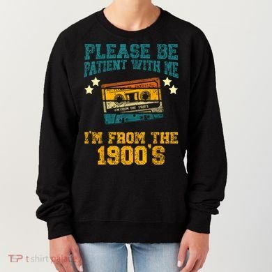 Retro Please Be Patient With Me Im From The 1900s Gift Women's Sweatshirt