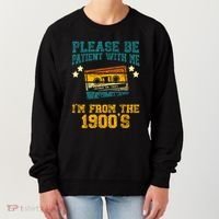 Retro Please Be Patient With Me Im From The 1900s Gift Women's Sweatshirt thumb 0