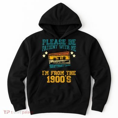 Retro Please Be Patient With Me Im From The 1900s Gift Hoodie