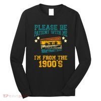 Retro Please Be Patient With Me Im From The 1900s Gift Long Sleeve Shirt thumb 0