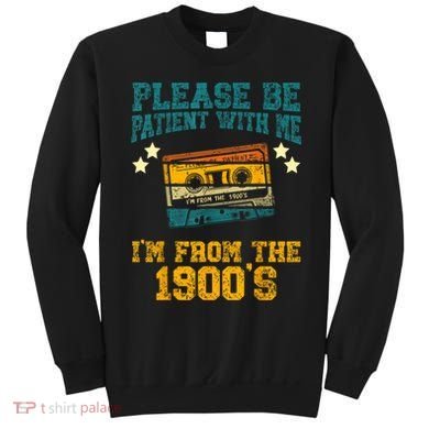 Retro Please Be Patient With Me Im From The 1900s Gift Sweatshirt