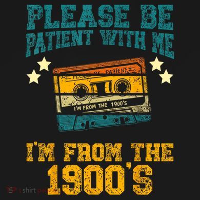 Retro Please Be Patient With Me Im From The 1900s Gift Bucket Hat