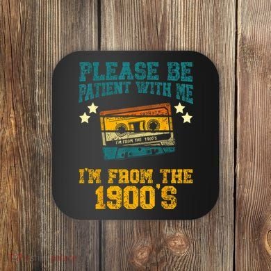 Retro Please Be Patient With Me Im From The 1900s Gift Coaster