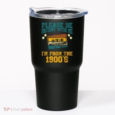 Retro Please Be Patient With Me Im From The 1900s Gift Tumbler