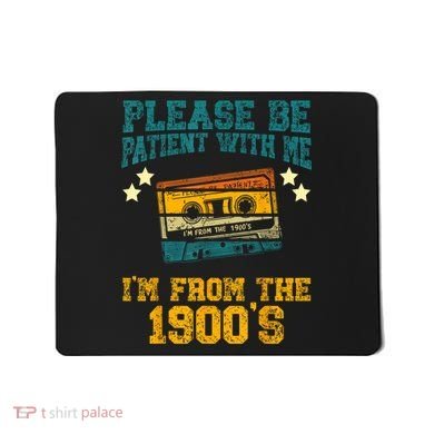 Retro Please Be Patient With Me Im From The 1900s Gift Mousepad