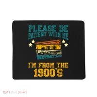 Retro Please Be Patient With Me Im From The 1900s Gift Mousepad thumb 0