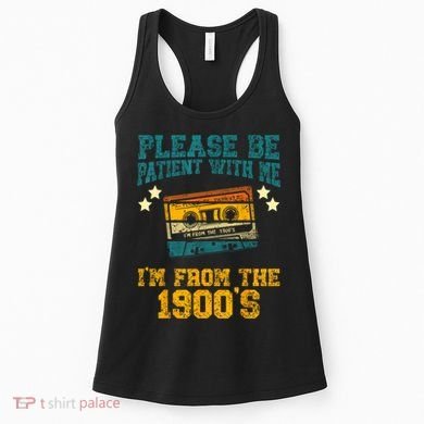 Retro Please Be Patient With Me Im From The 1900s Gift Women's Tank Top